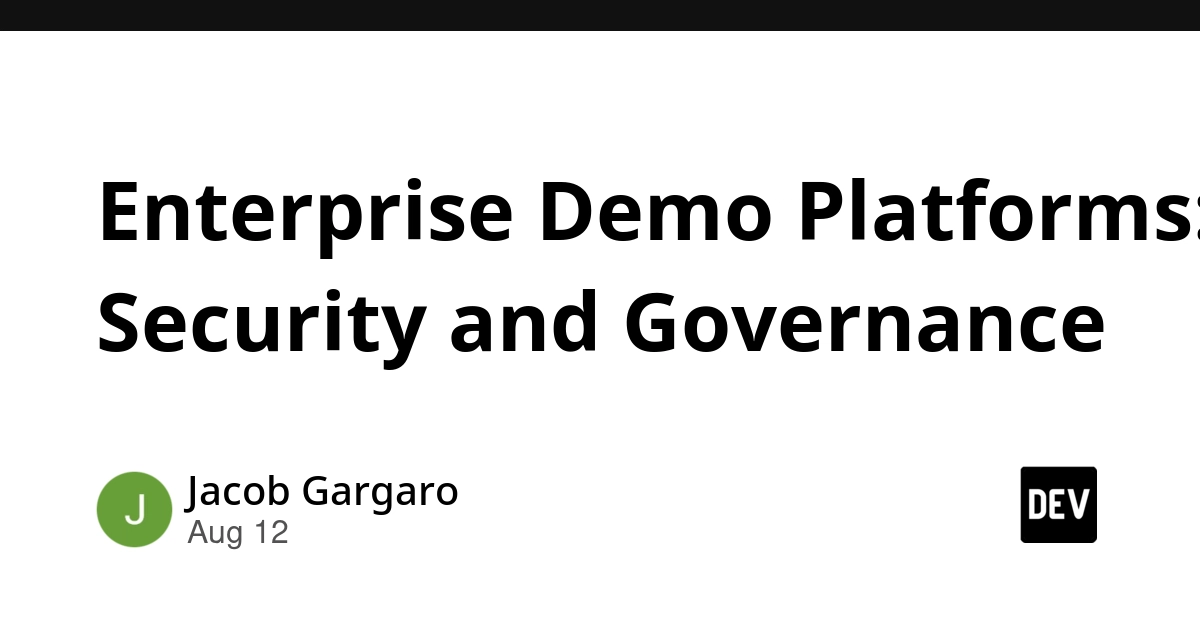 Enterprise Demo Platforms: Security and Governance Demands