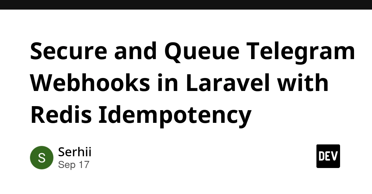 Laravel Telegram Webhooks: Security, Queuing, and Idempotency with Redis