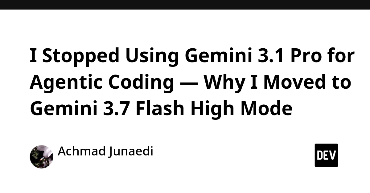 Gemini 3.7 Flash High Mode Outperforms 3.1 Pro for Agentic Coding