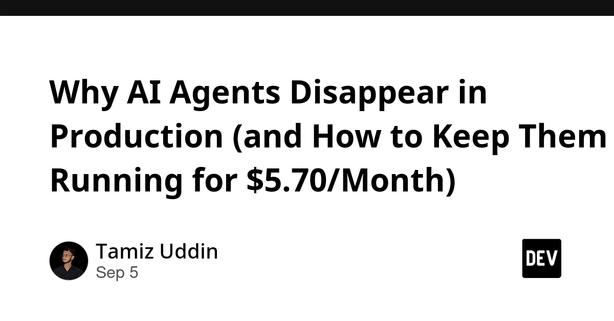 AI Agents Vanish in Production: A $5.70/Month Fix for State, Bloat, and Cost