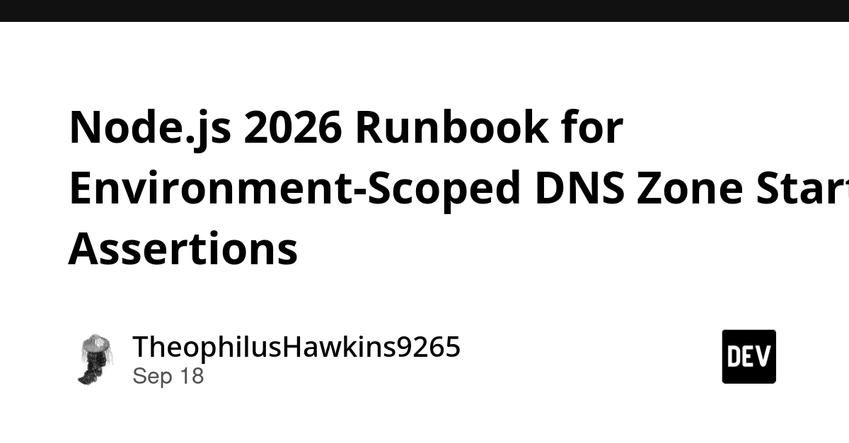 Node.js DNS Zone Startup Assertions: A 2026 Runbook