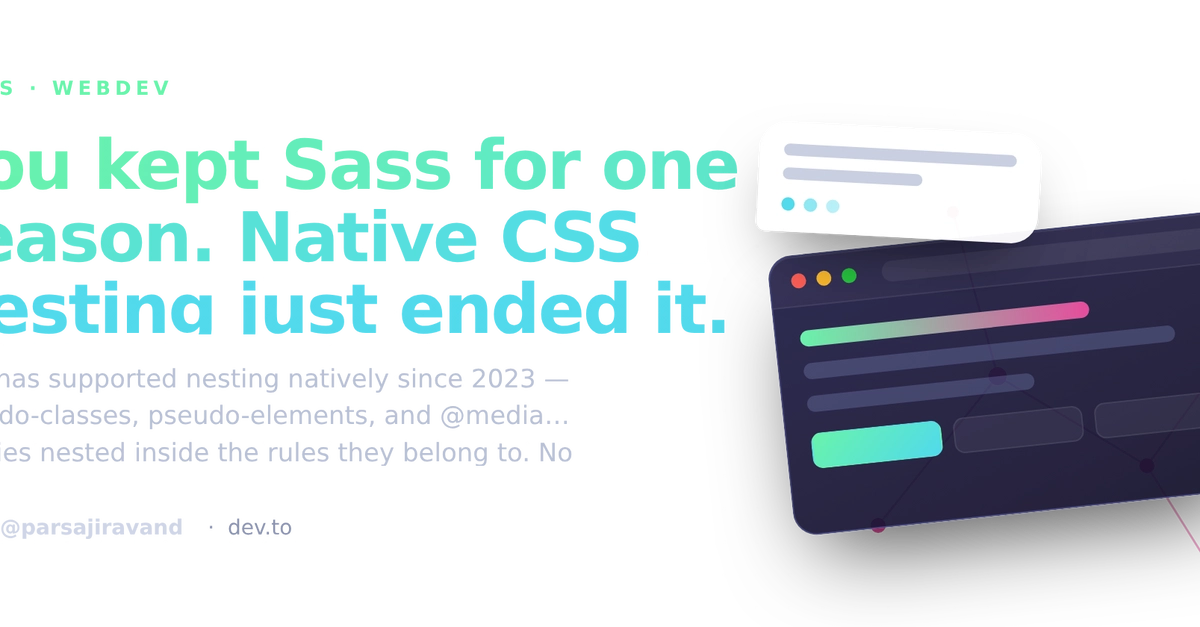 Native CSS Nesting Arrives, Making Sass Redundant for Many