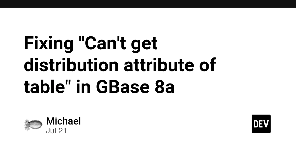 Fixing GBase 8a 'Can't get distribution attribute' error after unclean shutdown