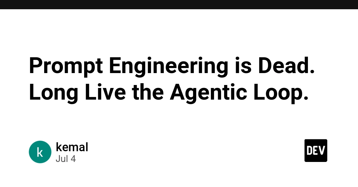 Prompt Engineering Era Ends, Agentic Loops Take Over AI Development