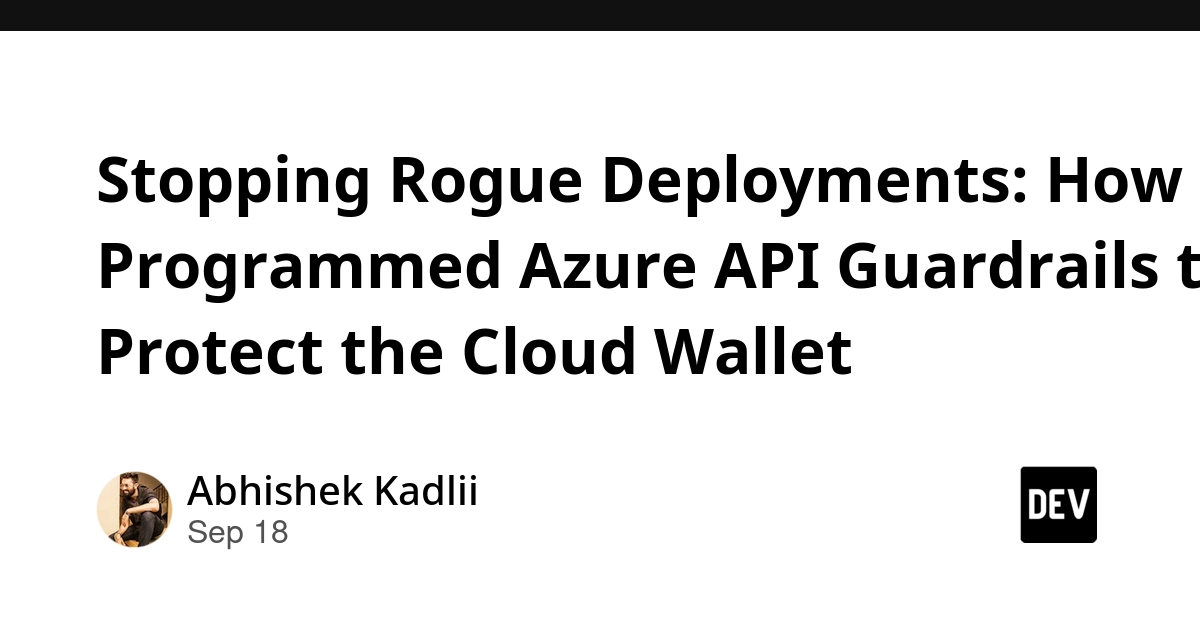 Azure API Guardrails Stop Rogue Deployments with Custom RBAC and Policy