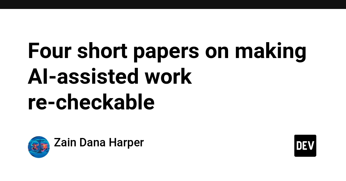 Four Papers Explore Making AI-Assisted Work Verifiable