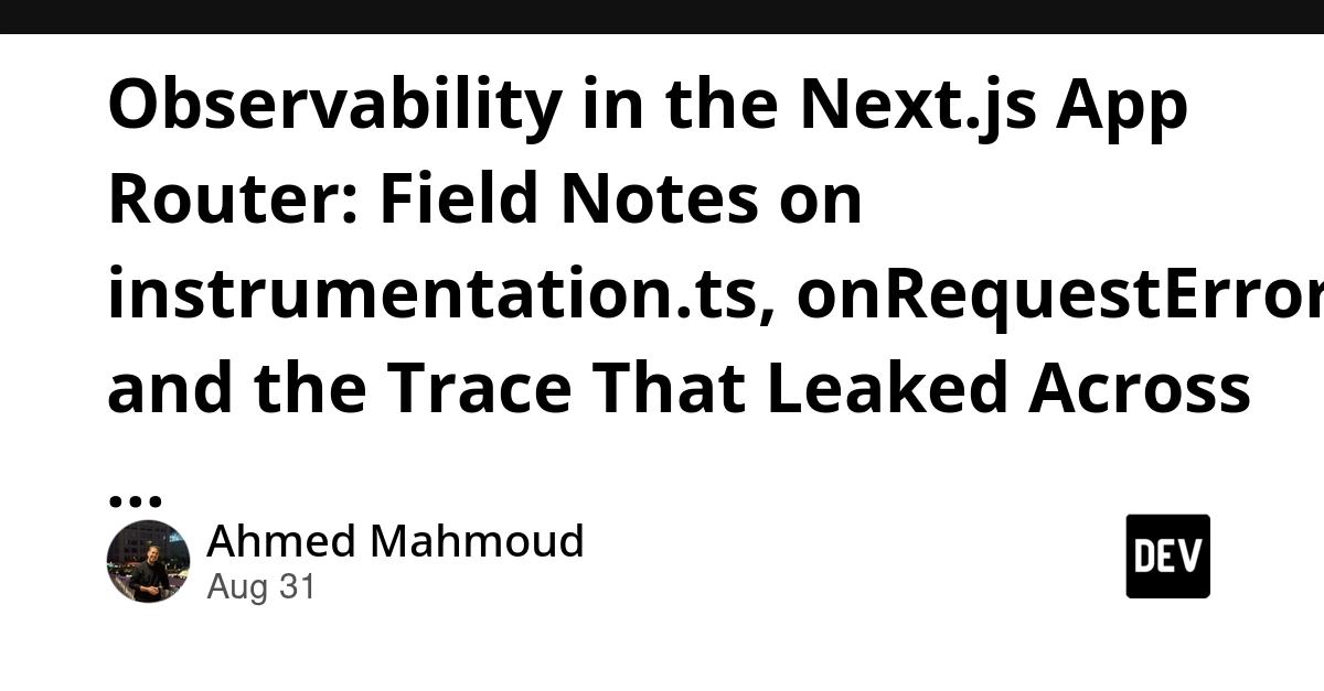 Next.js App Router's Observability Leak: Shared Instances Corrupt Traces