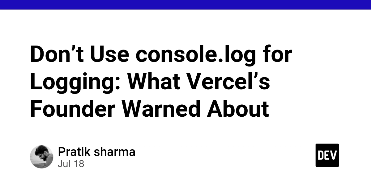 Vercel Founder Warns Against console.log for Production Logging