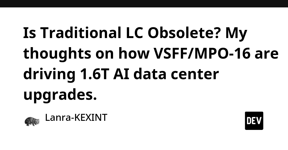 VSFF/MPO-16 Connectors Drive 1.6T AI Data Center Upgrades, Challenging Traditional LC