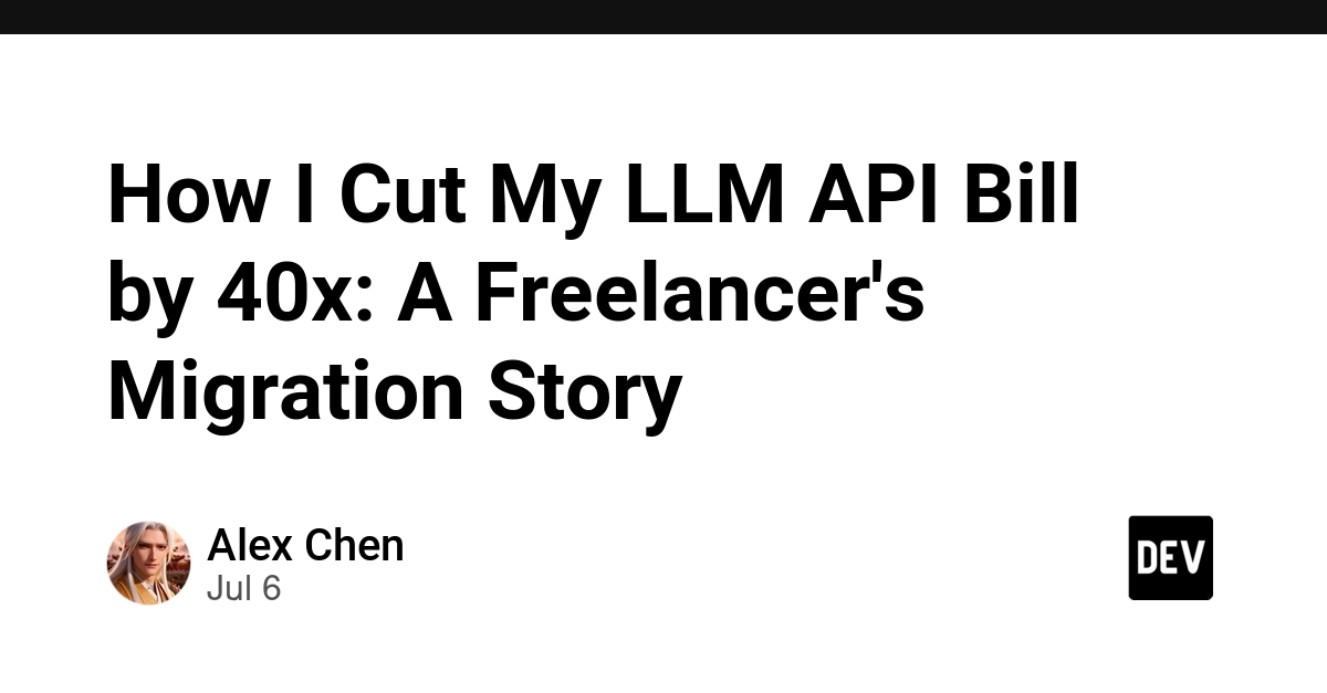 Freelancer Slashes LLM API Costs by 40x by Switching from OpenAI