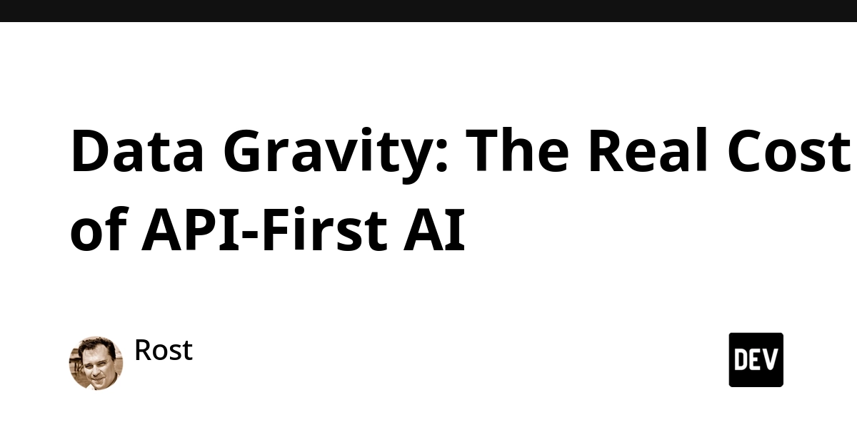 Data Gravity: The Hidden Cost of API-First AI