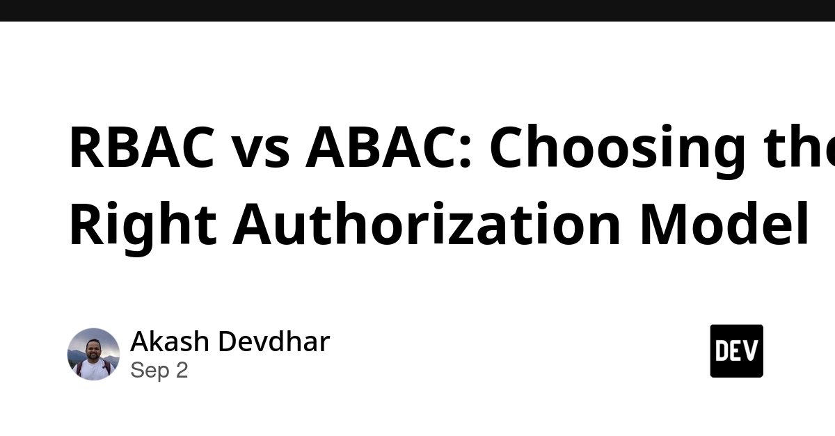 RBAC vs ABAC: When Roles Fail, Attributes Prevail