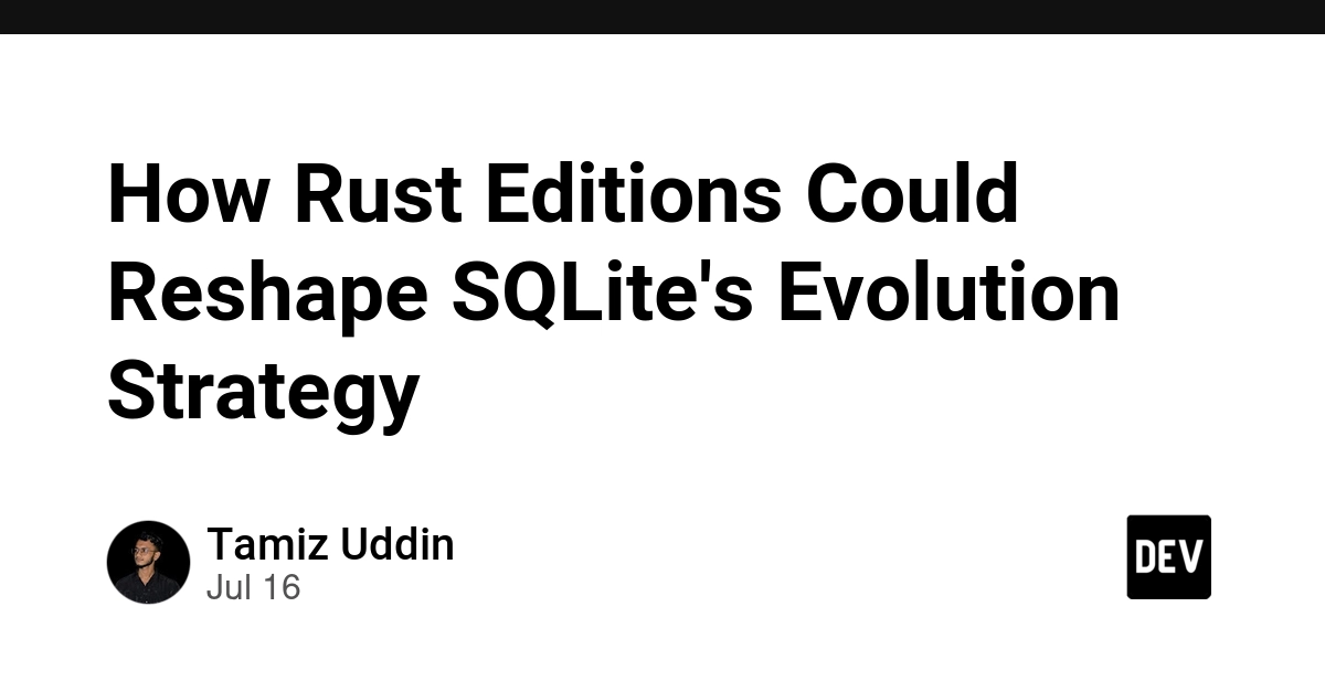 Rust Editions Could Reshape SQLite's Future Evolution
