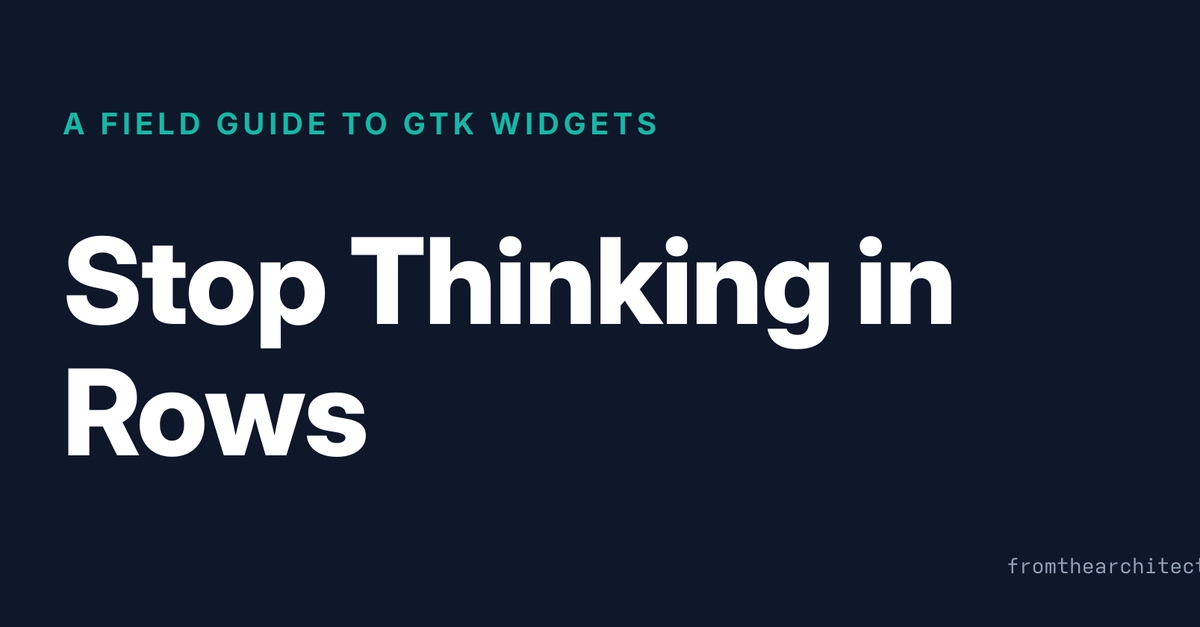 Gtk Lists: Ditch Row-Based Thinking for Modern UI