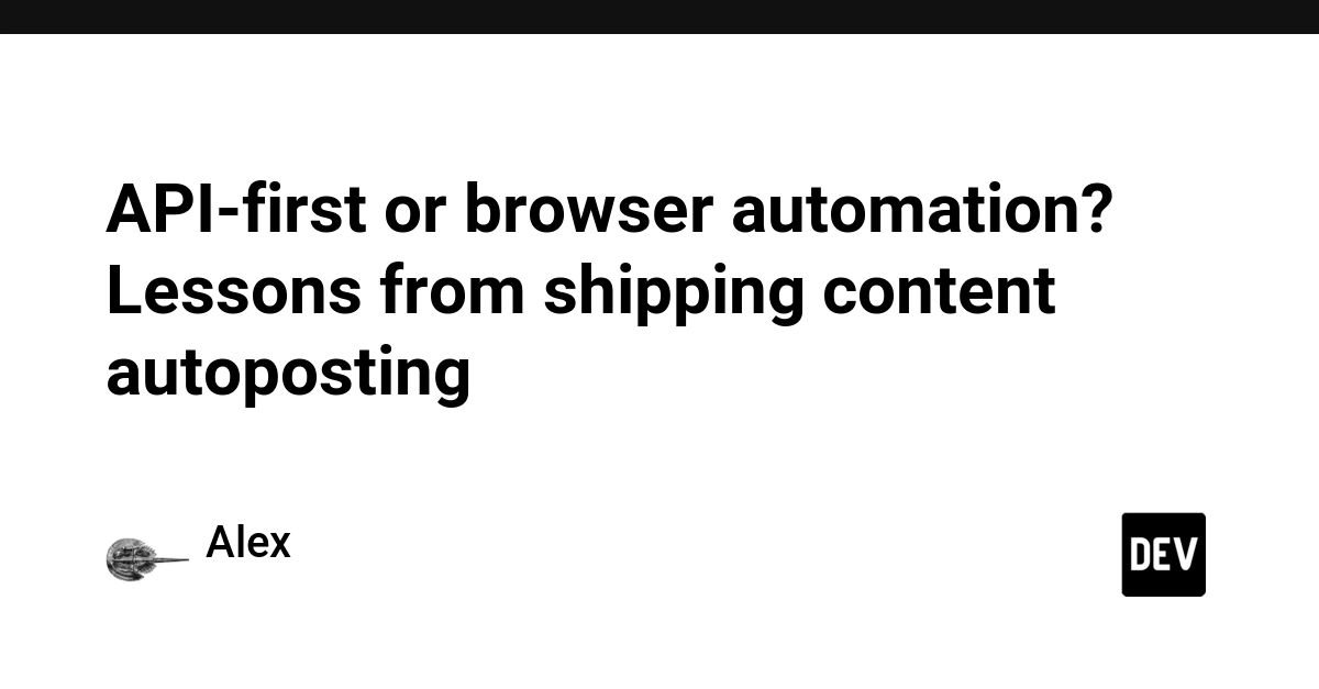 API First: Prioritize APIs over Browser Automation for Content Publishing
