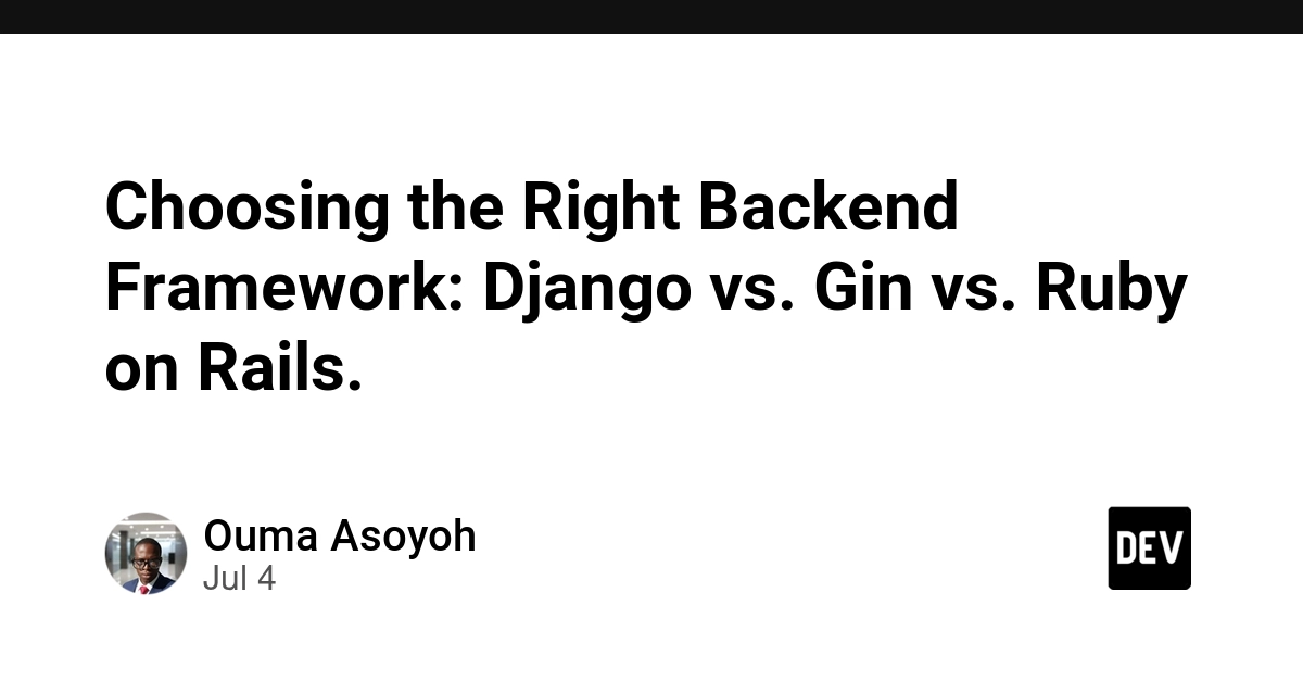 Django, Gin, and Ruby on Rails: Choosing Your Backend Framework