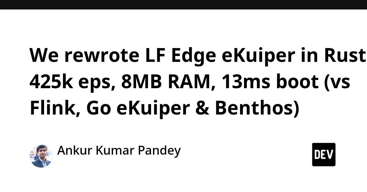 Rust Rewrites LF Edge eKuiper: 425k eps, 8MB RAM, 13ms Boot