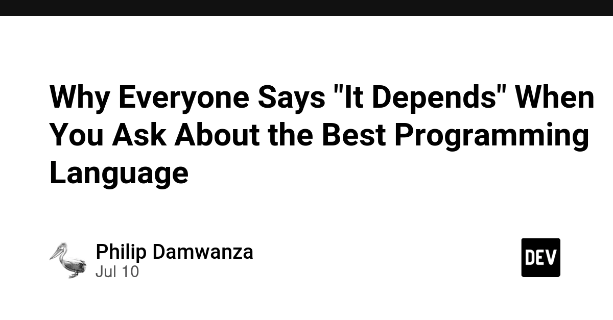Why 'It Depends' Is the Only Honest Answer to 'Best Programming Language'
