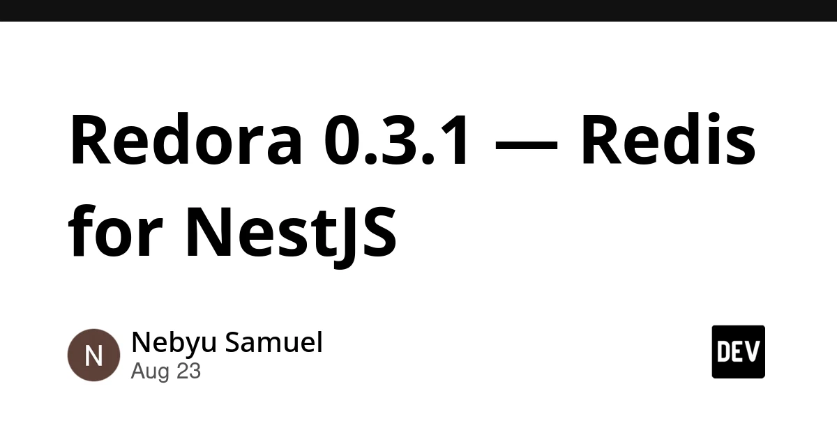 Redora 0.3.1: Higher-Level Redis Abstractions for NestJS