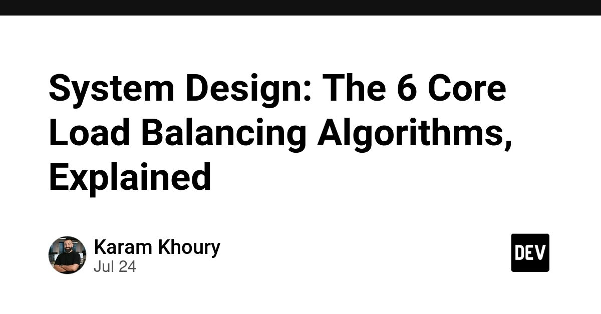 6 Core Load Balancing Algorithms Explained for System Design