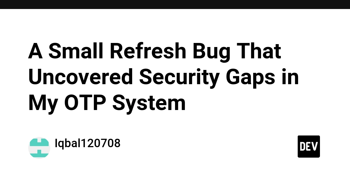OTP System Security Gaps Exposed by Simple Page Refresh Bug