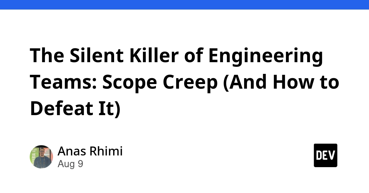 Scope Creep: How Engineering Teams Can Defeat the Silent Killer