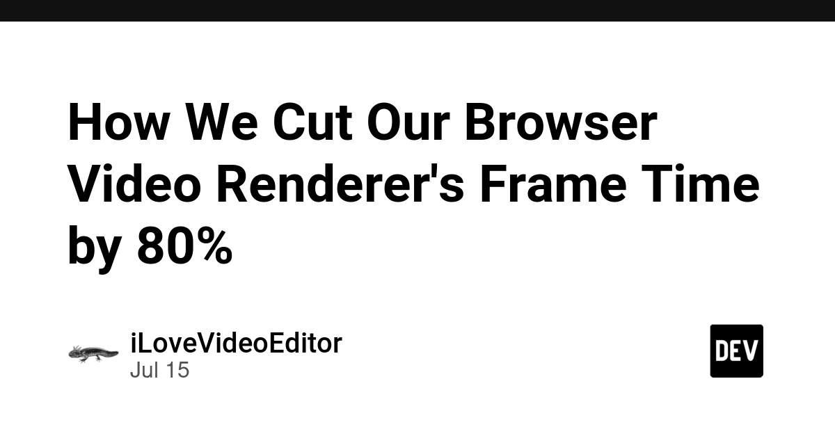 Browser Video Renderer Frame Time Slashed 80% by Fixing Four Core Issues