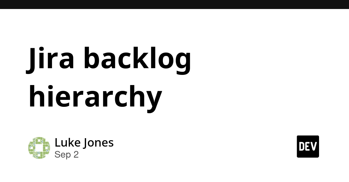 Jira Backlog Hierarchy: Moving Beyond Linear Lists