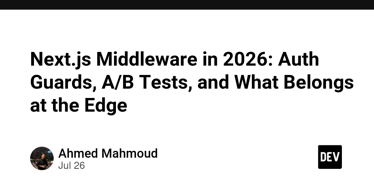 Next.js Middleware in 2026: Edge Computing for Auth, A/B Tests