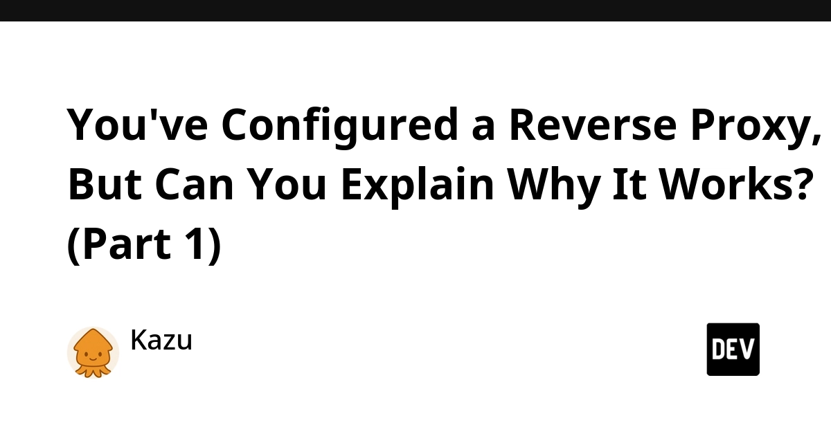 Reverse Proxy Explained: How Requests Flow From Browser to App