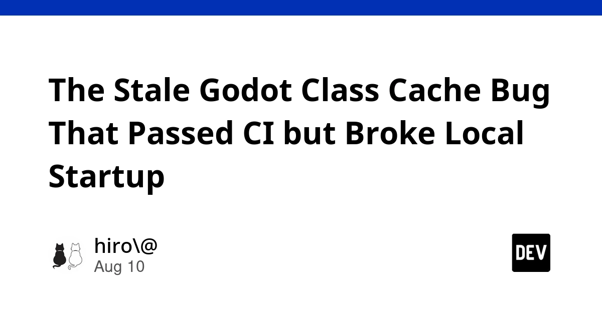 Godot 4 Cache Bug Passed CI, Broke Local Game Startup