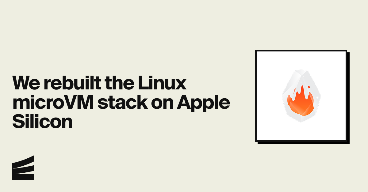 Linux MicroVM Stack Rebuilt for Apple Silicon, Boosting Performance