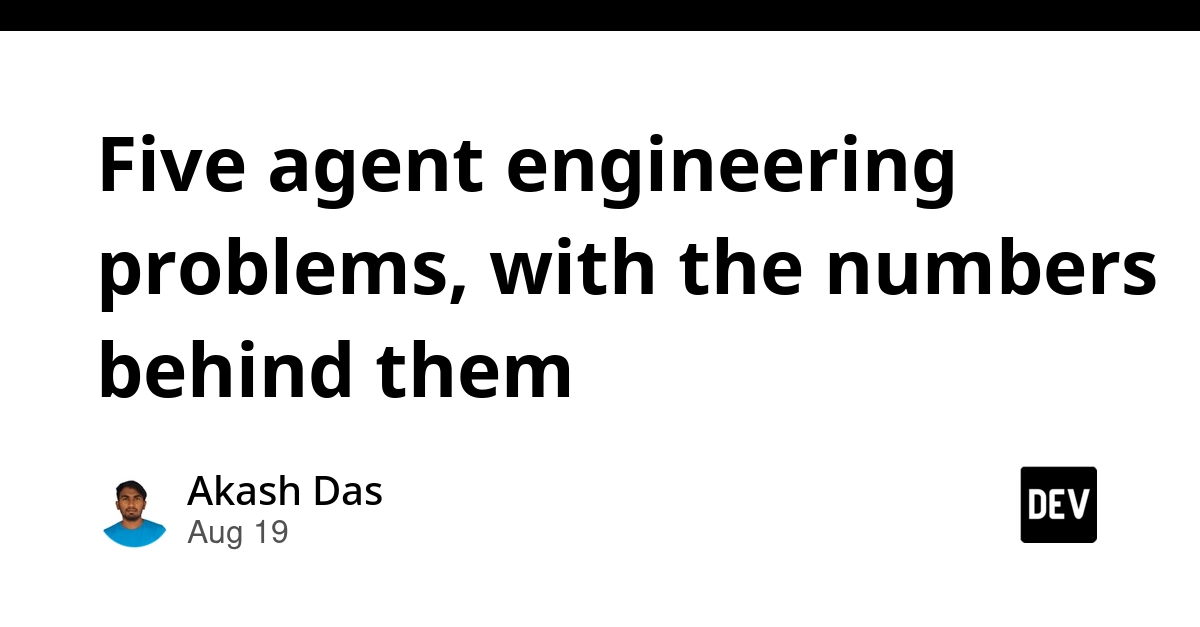 Agent Engineering: Five Problems & Their Costly Numbers