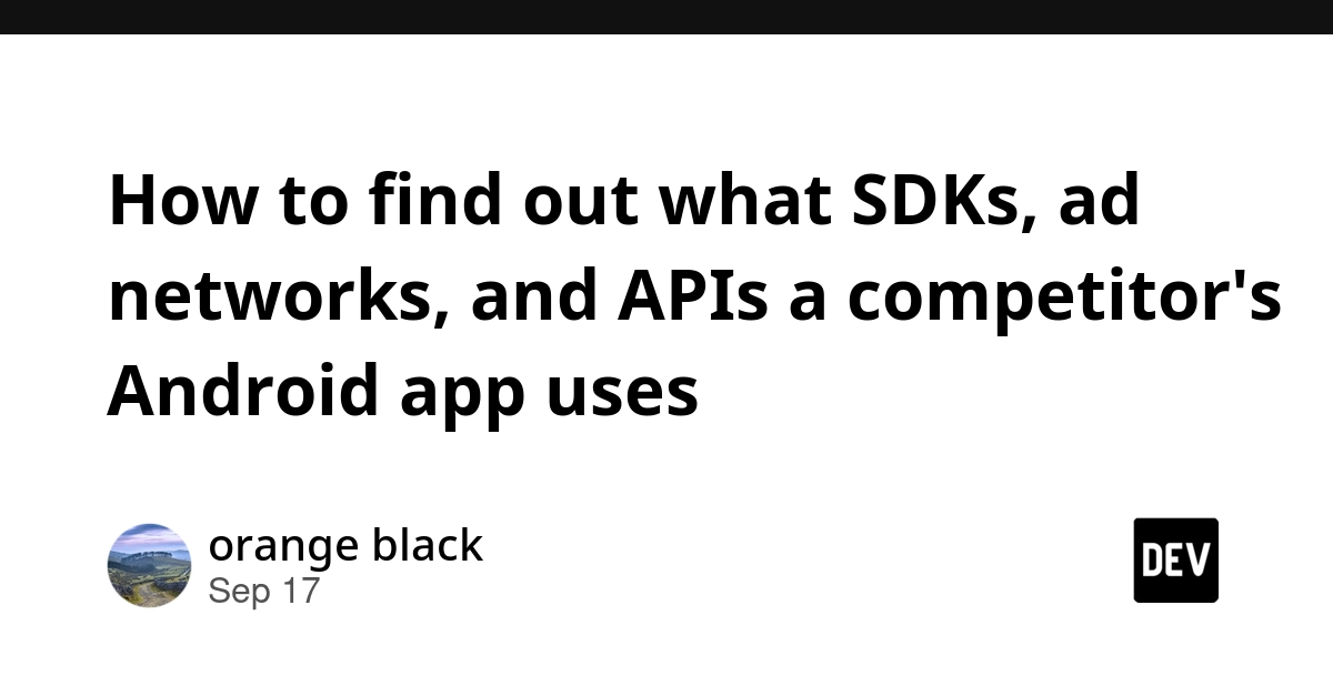 Deconstruct Competitor Android Apps: SDKs, Ads, and APIs Revealed