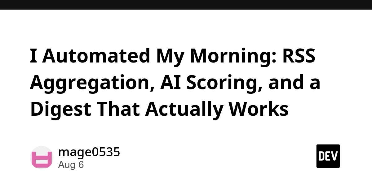 Automated Morning Digest: RSS, AI Scoring, and Python Pipeline