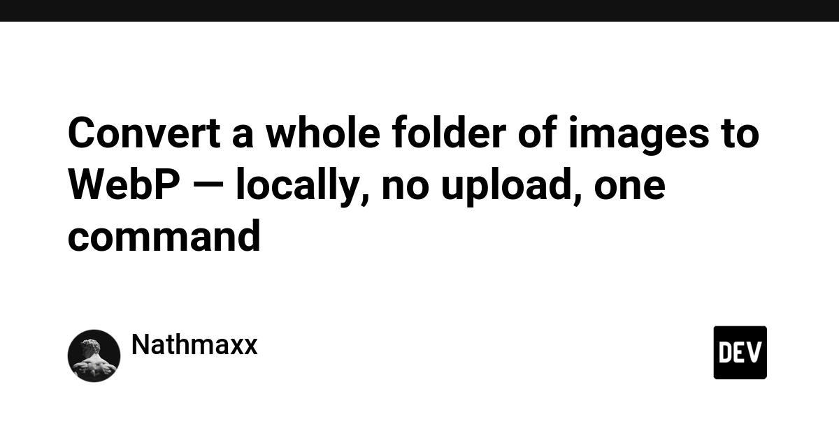 Convert Folders of Images to WebP Locally with One Command