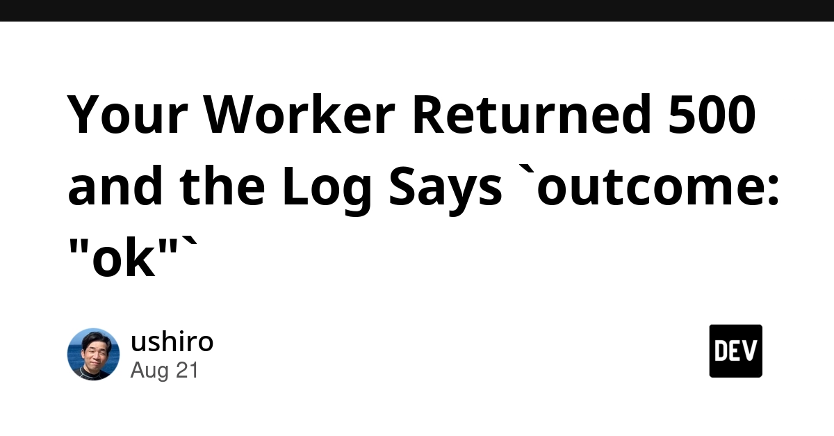 Cloudflare Worker 500 Errors Masked by "outcome: ok" Logs