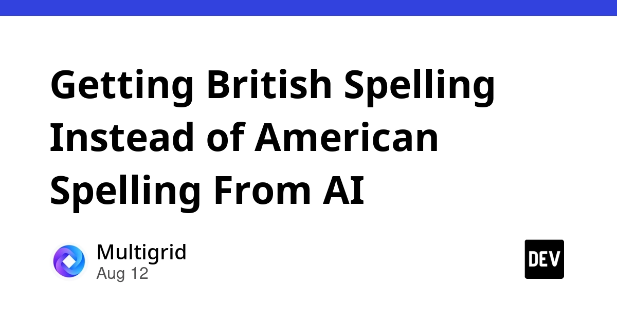 AI Struggles with British Spelling: Why 'Color' Beats 'Colour'