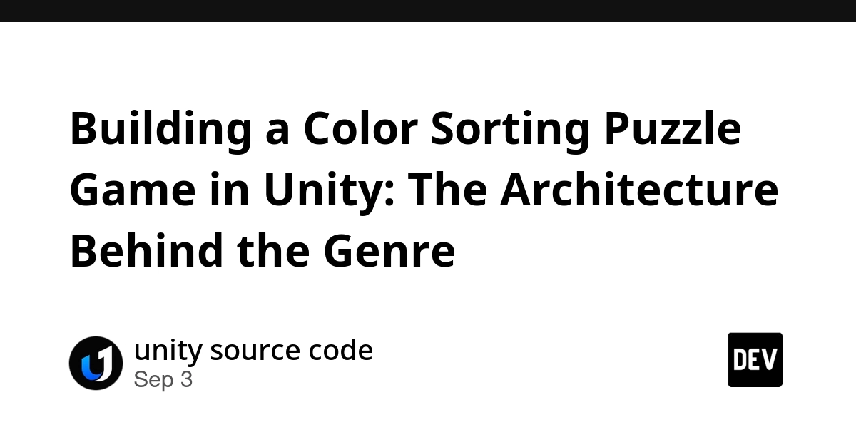 Unity Color Sorting Puzzle Game Architecture Explained