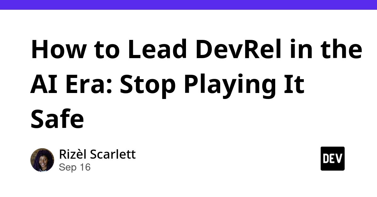 DevRel Must Evolve: AI Demands Bold Strategies, Not Safe Bets
