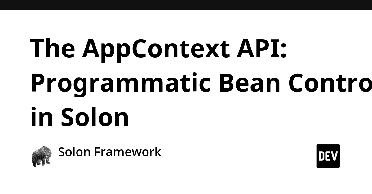 Solon's AppContext API: Programmatic Bean Control Beyond Annotations