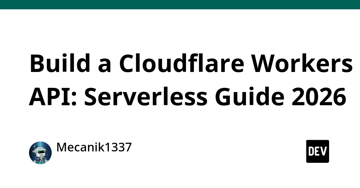 Build a Cloudflare Workers API: Serverless Guide for 2026