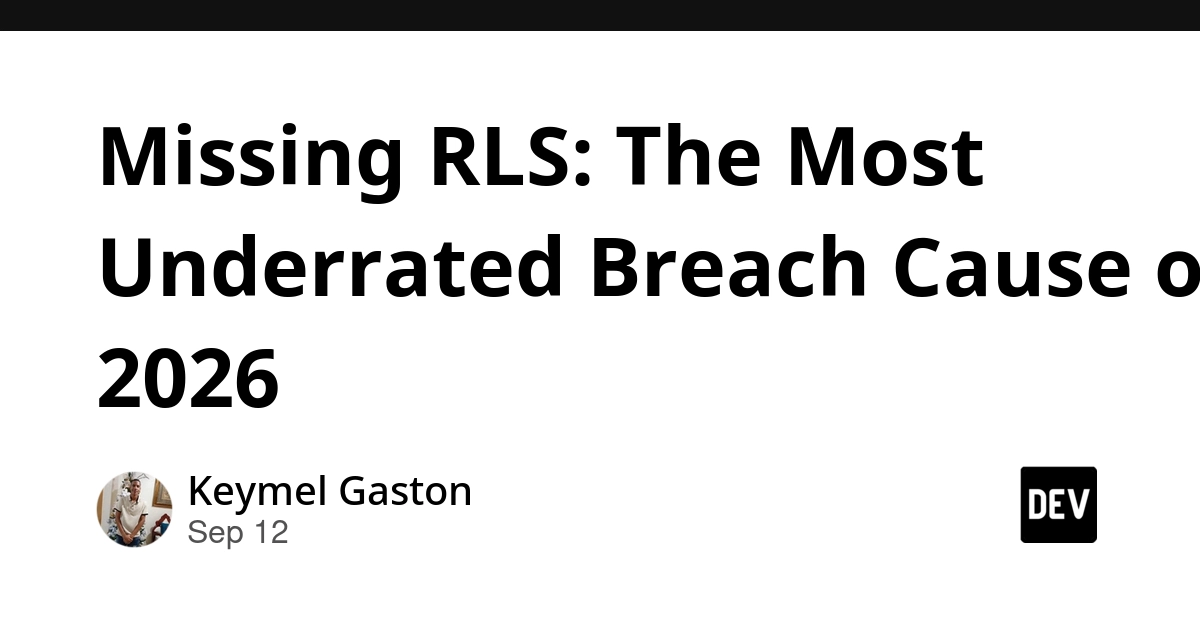 Missing Row Level Security (RLS) is Top Breach Cause in 2026