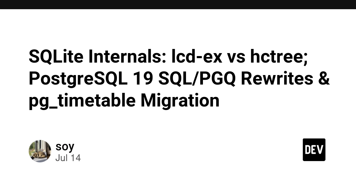 SQLite Internals: lcd-ex vs hctree; PostgreSQL 19 SQL/PGQ Rewrites