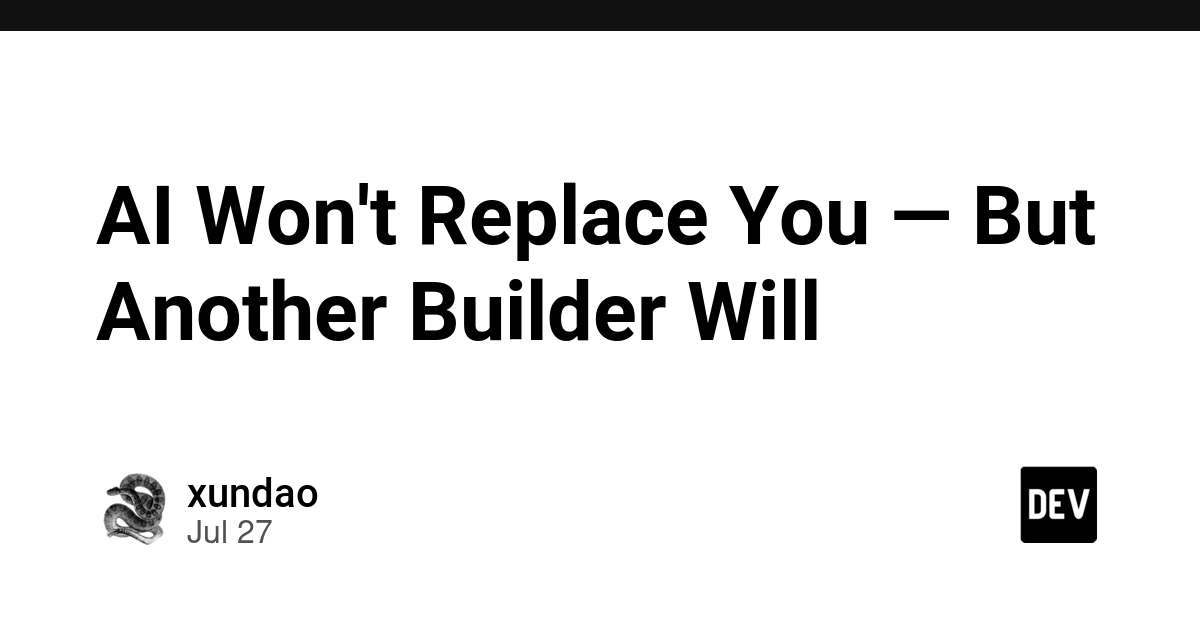 AI Won't Replace Developers, But AI-Augmented Builders Will