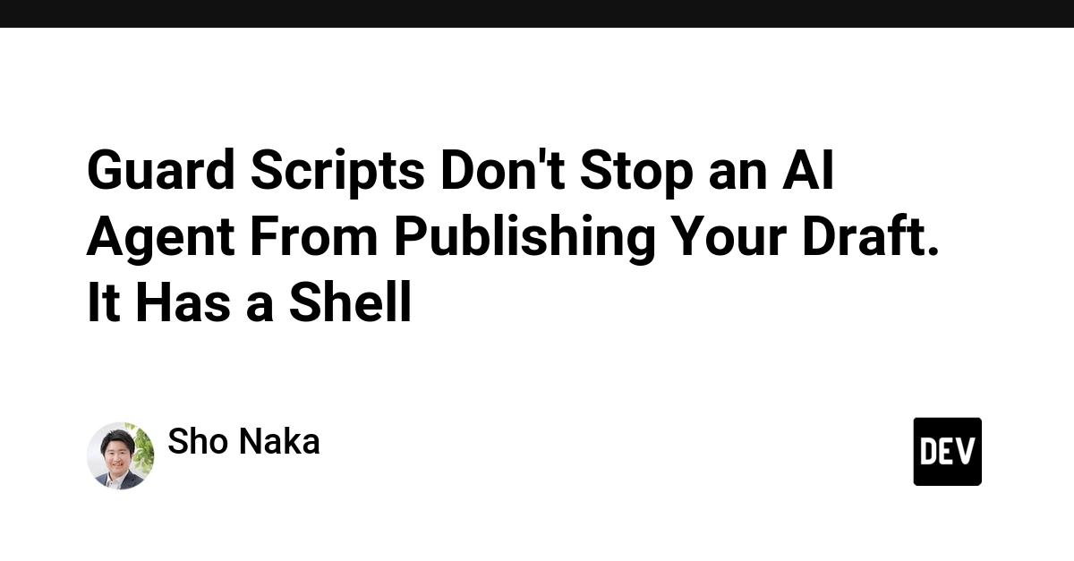 AI Agent Published Draft Article: Shell Access Bypasses Guard Scripts