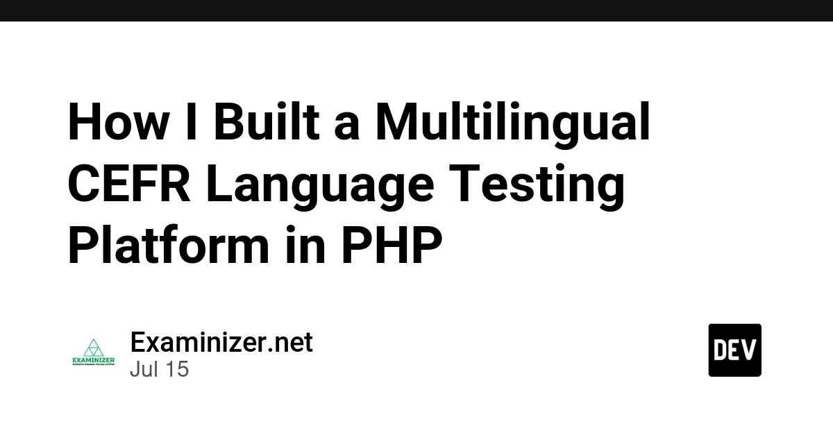 Examinizer Built Multilingual CEFR Testing Platform with PHP and Claude AI