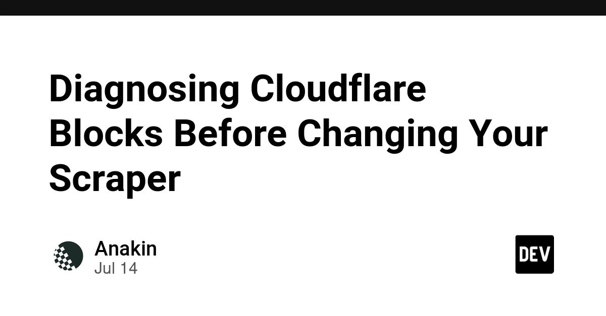 Diagnose Cloudflare Blocks: Don't Blindly Change Your Scraper