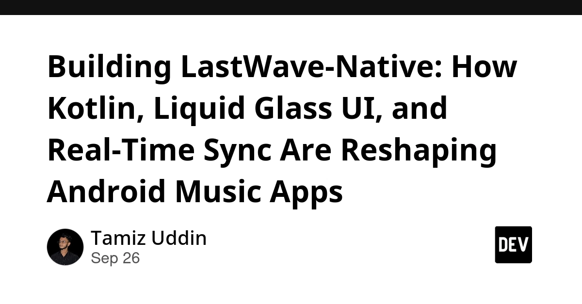 LastWave-Native: Kotlin, Liquid Glass UI, Real-Time Sync Redefine Android Music Apps
