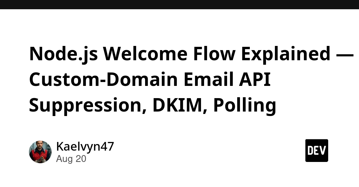 Node.js Welcome Flow: Custom Email Domains, DKIM, and Polling Explained